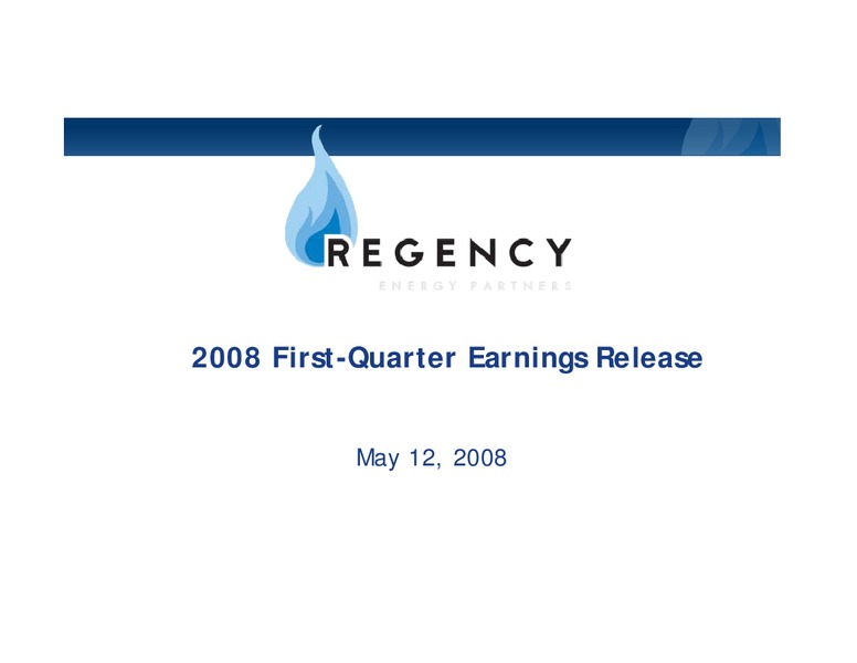 Q1 2008 EARNINGS CALL – Regency Energy Partners Lp – slide 1