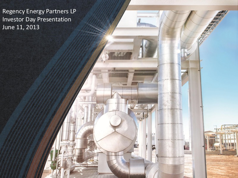 JUNE 2013 INVESTOR DAY – Regency Energy Partners Lp – slide 1