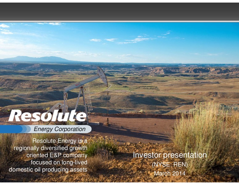 INVESTOR PRESENTATION – Resolute Energy Corp – slide 1