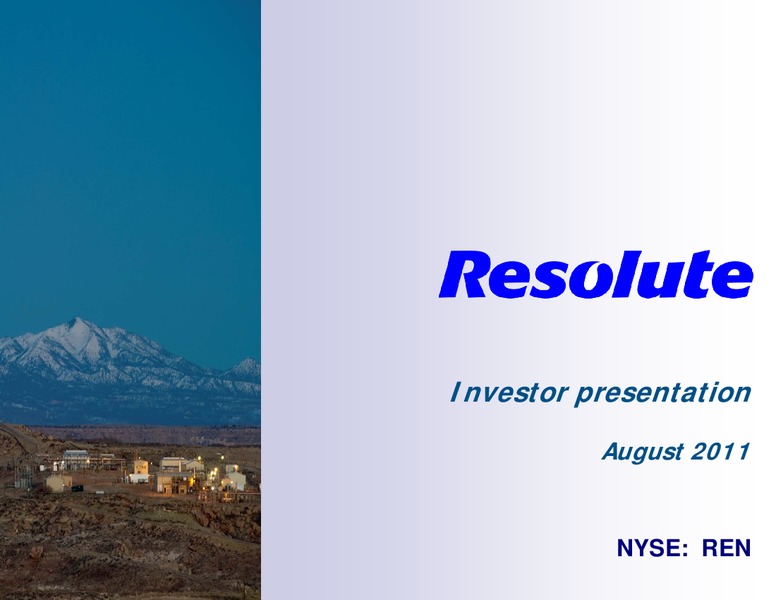 AUGUST 2011 INVESTOR PRESENTATION – Resolute Energy Corp – slide 1