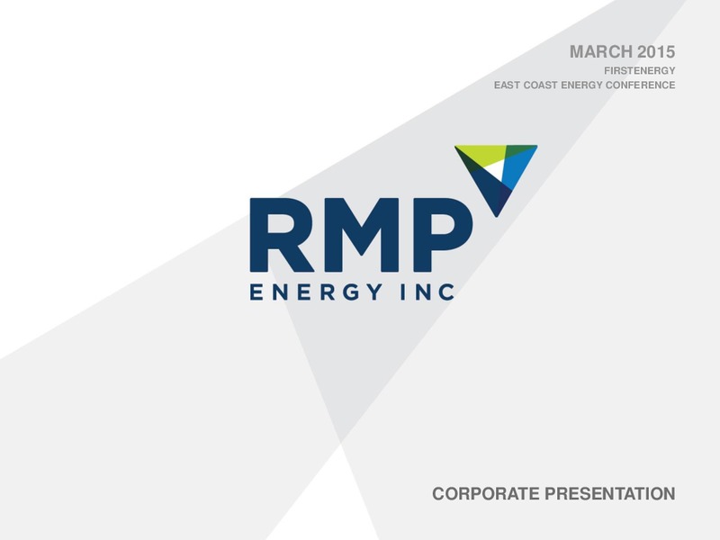 FIRSTENERGY EAST COAST ENERGY CONFERENCE – Rmp Energy Inc. – slide 1