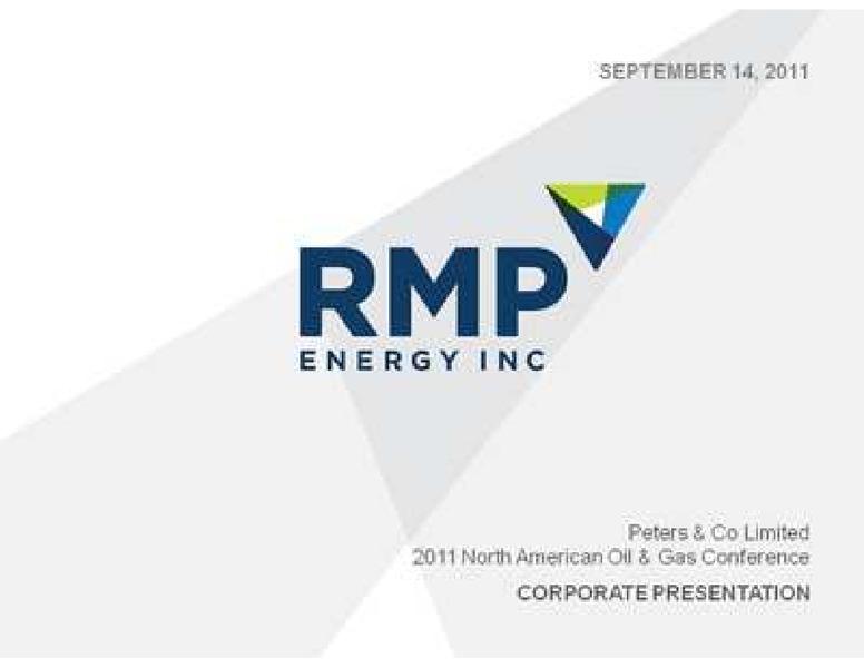 PETERS AND COMPANY LIMITED 2011 NORTH AMERICAN OIL AND GAS CONFERENCE – Rmp Energy Inc. – slide 1