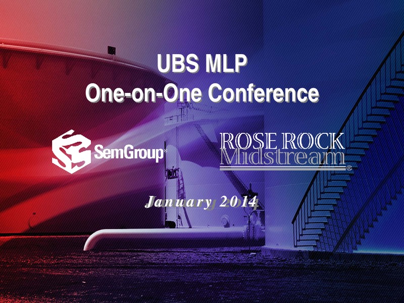 UBS MLP ONE ON ONE CONFERENCE – Rose Rock Midstream, L.P. – slide 1