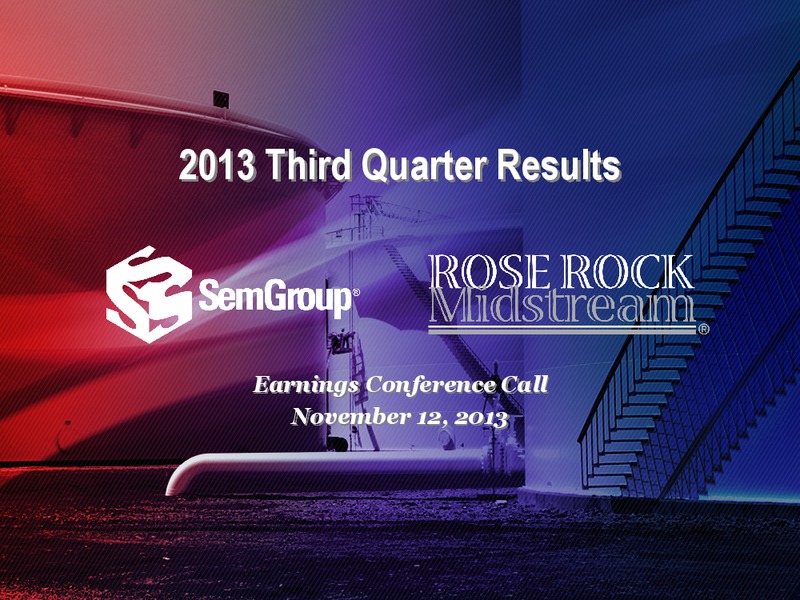 Q3 2013 EARNINGS CALL – Rose Rock Midstream, L.P. – slide 1