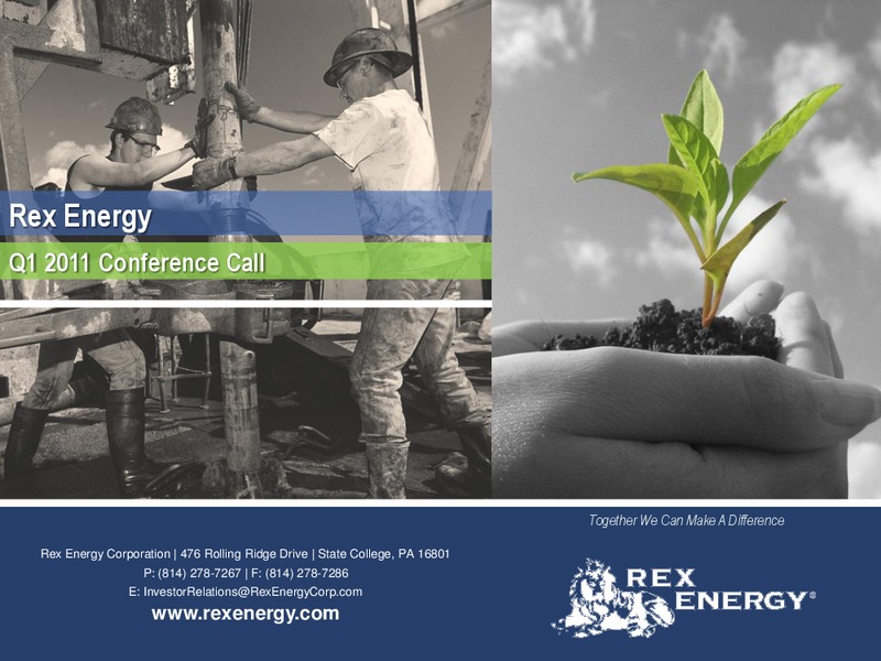 Q1 2011 Earnings Call – Rex Energy Corp – slide 1