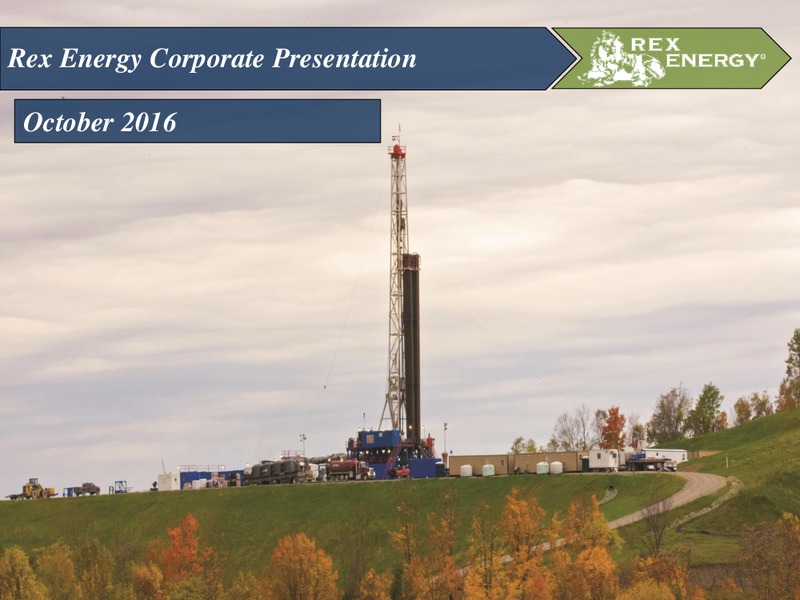 October 2016 Corporate Presentation – Rex Energy Corp – slide 1