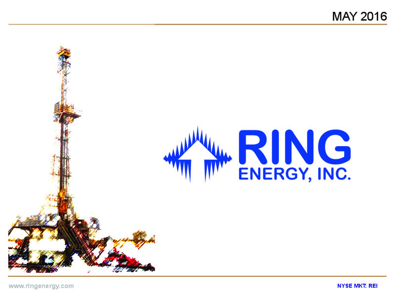 May 2016 Investor Presentation – Ring Energy Inc. – slide 1
