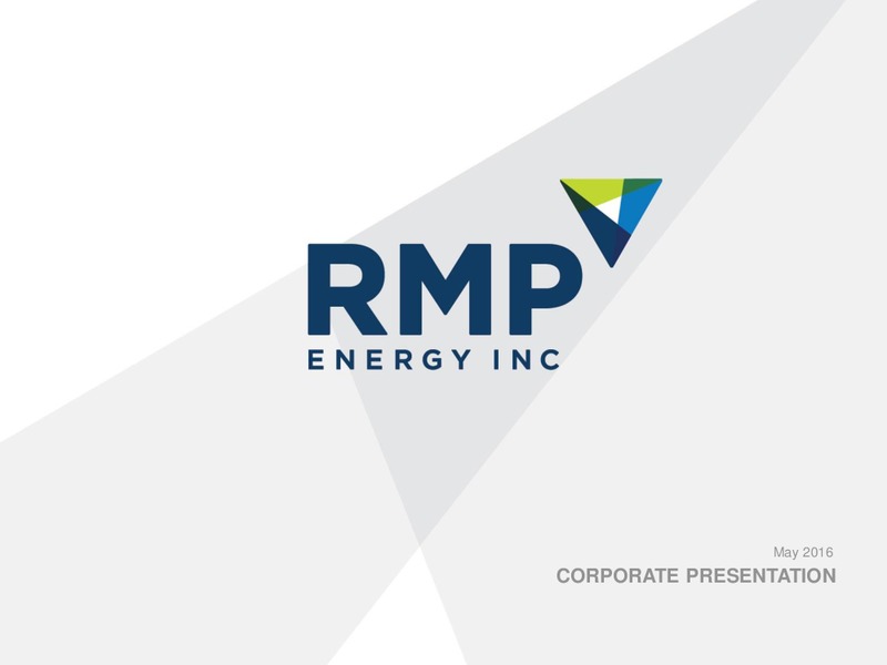 May 2016 Corporate Presentation – Rmp Energy Inc. – slide 1