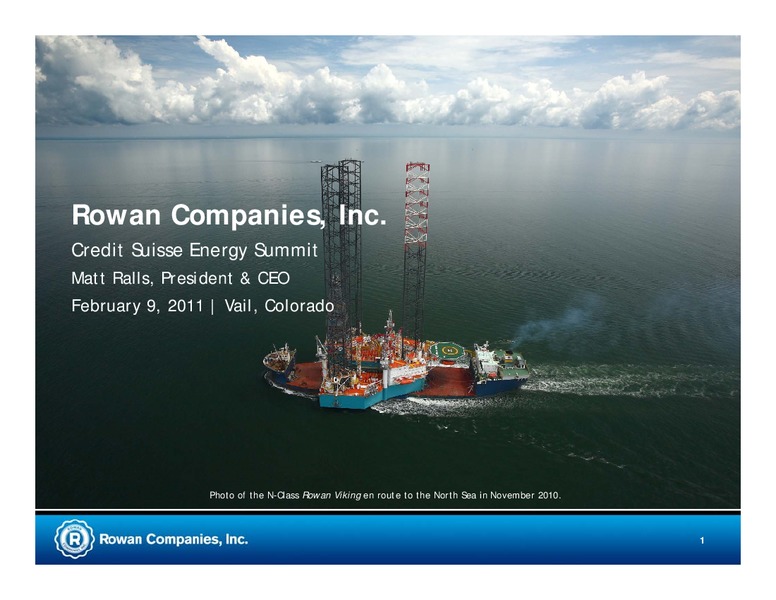 CREDIT SUISSE ENERGY SUMMIT – Rowan Companies plc – slide 1