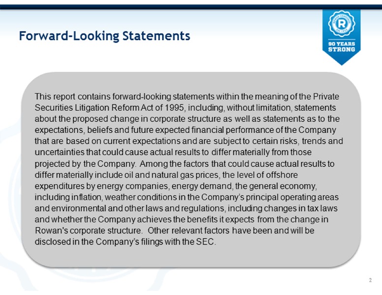 BARCLAYS CEO ENERGY POWER CONFERENCE – Rowan Companies plc – slide 2