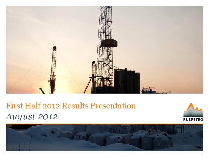 H1 2012 EARNINGS CALL – Ruspetro Plc – slide 1