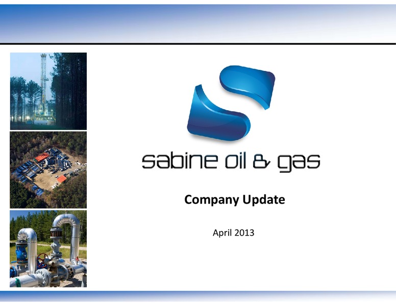 APRIL 2013 COMPANY UPDATE – Sabine Oil & Gas Corp – slide 1