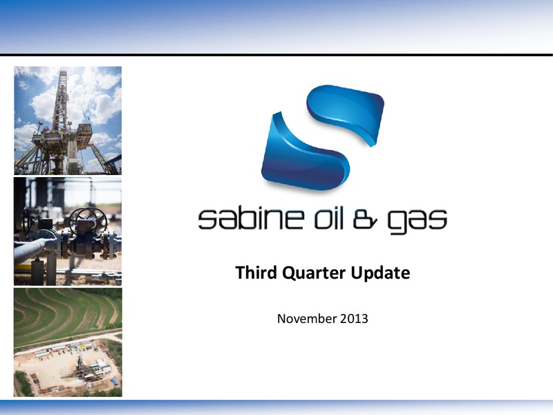 Q3 2013 EARNINGS CALL – Sabine Oil & Gas Corp – slide 1