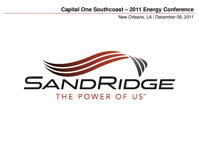 CAPITAL ONE SOUTHCOAST 2011 ENERGY CONFERENCE – Sandridge Energy, Inc. – slide 1