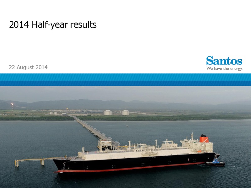 2014 Half Year Results – Santos Limited – slide 1