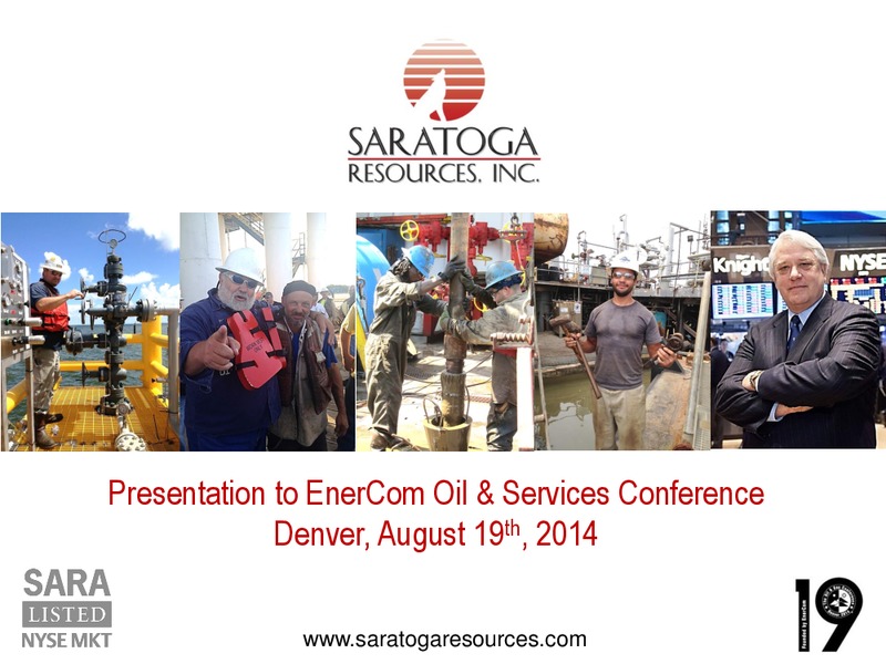Presentation to EnerCom Oil & Services Conference – Saratoga Resources Inc. – slide 1