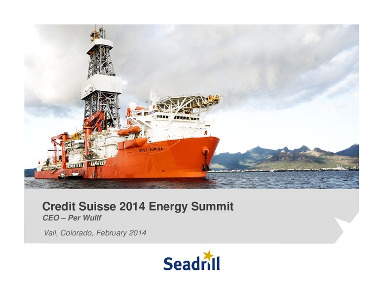 CREDIT SUISSE 2014 ENERGY SUMMIT – Seadrill Limited – slide 1