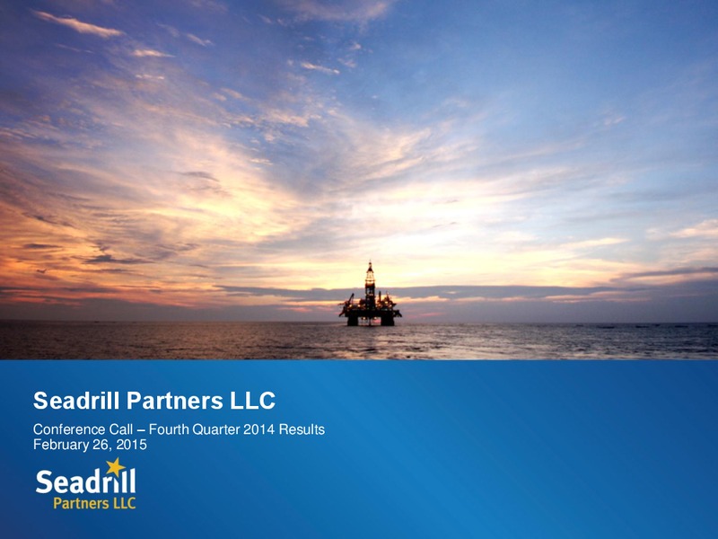 Q4 2014 EARNINGS CALL – Seadrill Partners LLC – slide 1