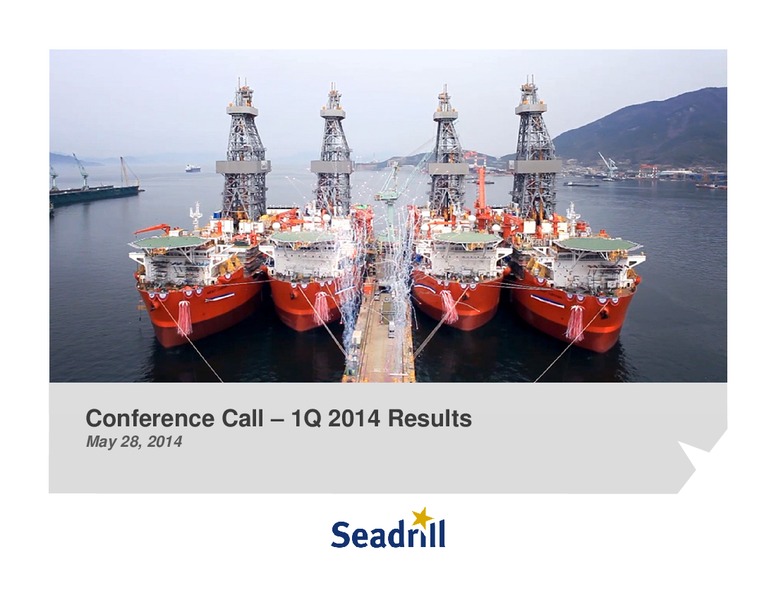 Conference Call First Quarter 2014 Results – Seadrill Limited – slide 1