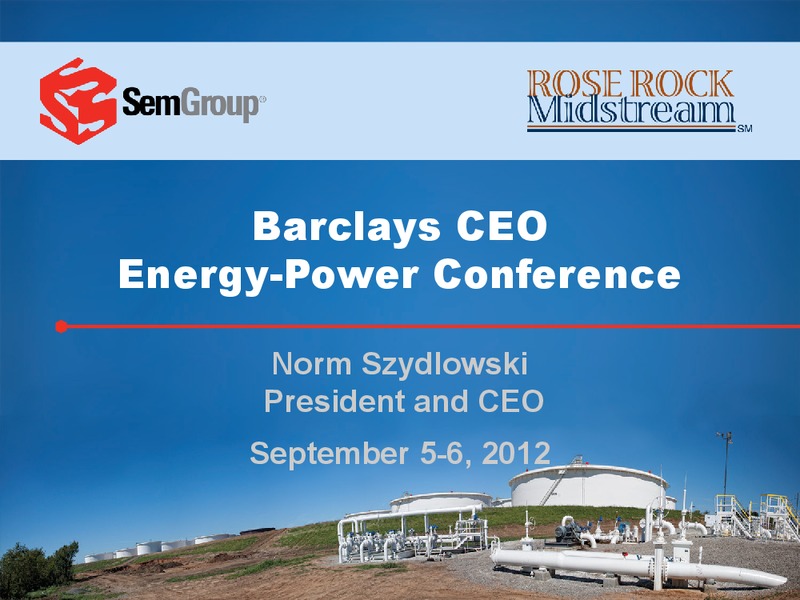 BARCLAYS CEO ENERGY POWER CONFERENCE – Semgroup Corporation – slide 1