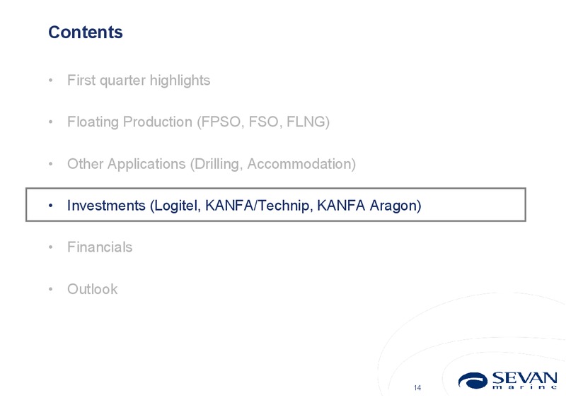 Q1 2014 EARNINGS CALL – Sevan Marine – slide 14