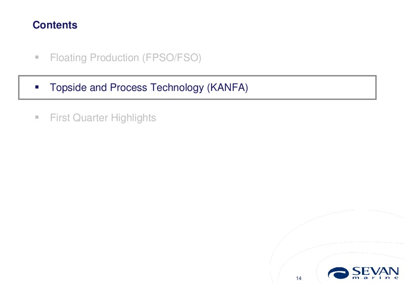 Q1 2013 EARNINGS CALL – Sevan Marine – slide 14
