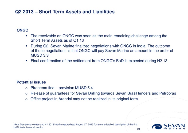 Q2 2013 EARNINGS CALL – Sevan Marine – slide 24