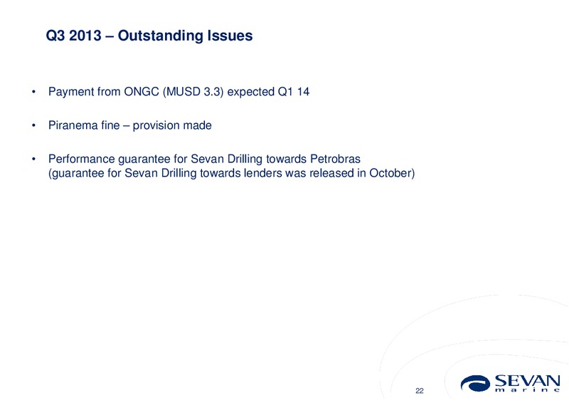 Q3 2013 EARNINGS CALL – Sevan Marine – slide 22