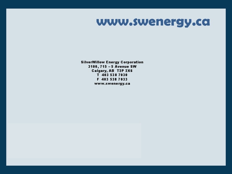 ENERGY CONFERENCE – Silverwillow Energy Corporation – slide 22