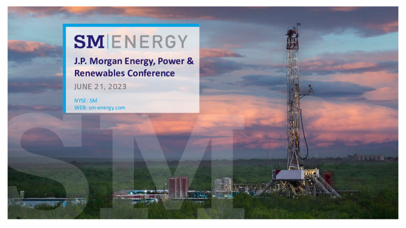 JP Morgan Energy Power & Renewables Conference JUNE 2023 – SM Energy Company – slide 1