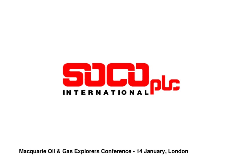 MACQUARIE OIL & GAS EXPLORERS CONFERENCE – Soco International Plc – slide 1