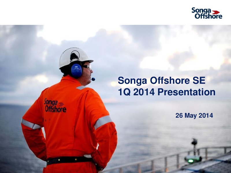 Q1 2014 EARNINGS CALL – Songa Offshore – slide 1