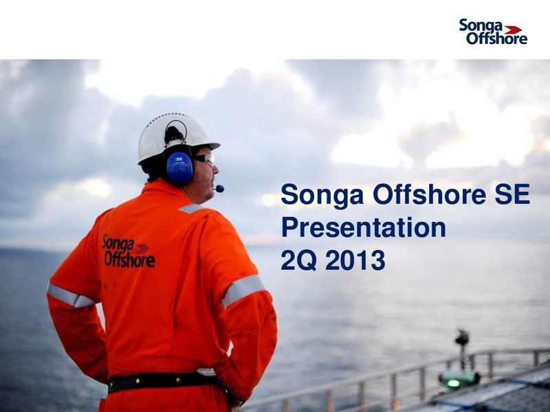 Q2 2013 EARNINGS CALL – Songa Offshore – slide 1