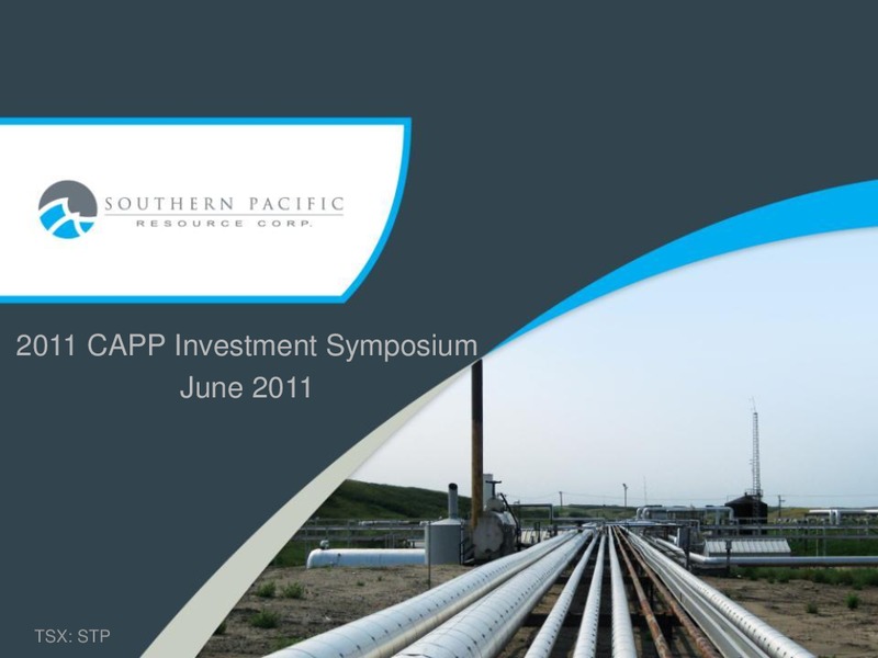 2011 CAPP INVESTMENT SYMPOSIUM – Southern Pacific Resources – slide 1