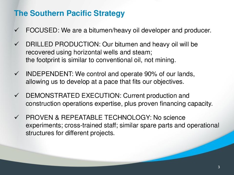 2011 CAPP INVESTMENT SYMPOSIUM – Southern Pacific Resources – slide 2
