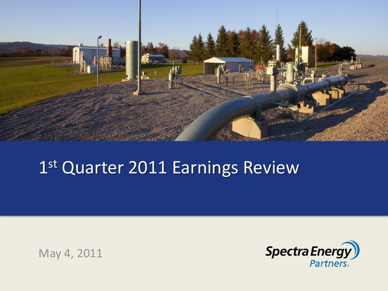 1ST QUARTER 2011 EARNINGS REVIEW – Spectra Energy Corp. – slide 1
