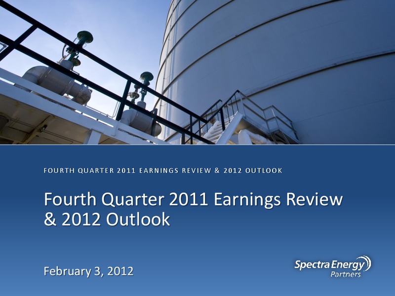 FOURTH QUARTER 2011 EARNINGS REVIEW & 2012 OUTLOOK – Spectra Energy Partners, Lp – slide 1
