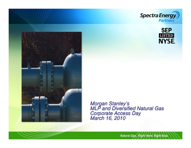 MORGAN STANLEY'S MLP AND DIVERSIFIED NATURAL GAS CORPORATE ACCESS DAY – Spectra Energy Partners, Lp – slide 1