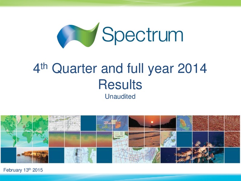 4th Quarter and full year 2014 Results – Spectrum Asa – slide 1