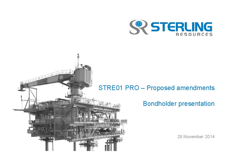 BONDHOLDER PRESENTATION – Sterling Resources Ltd. – slide 1