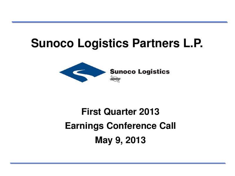 FIRST QUARTER 2013 EARNINGS CONFERENCE CALL – Sunoco Logistics Partners L.P. – slide 1