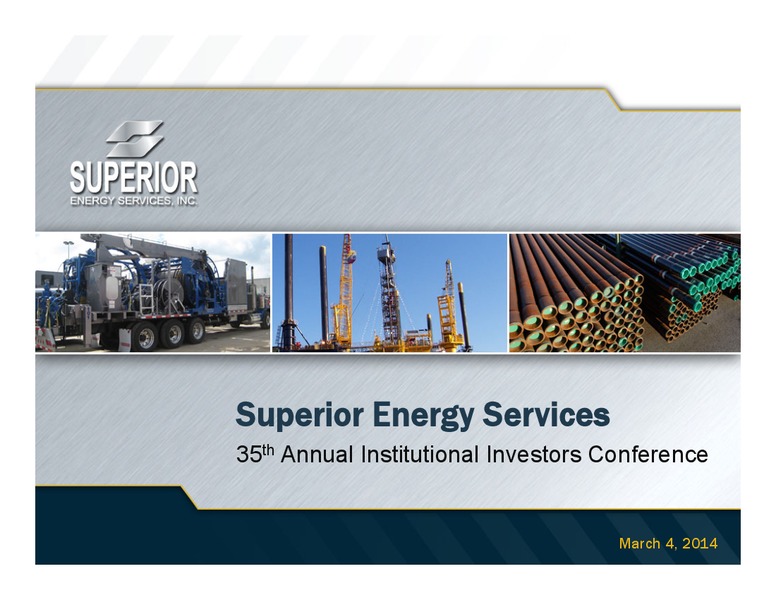 35th Annual Institutional Investors Conference – Superior Energy Services, Inc. – slide 1