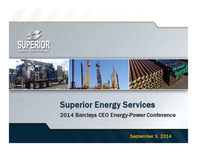 2014 Barclays CEO Energy Power Conference – Superior Energy Services, Inc. – slide 1