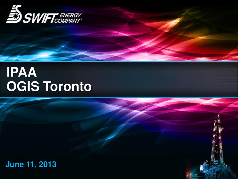 IPAA OGIS TORONTO – Swift Energy Co. – slide 1
