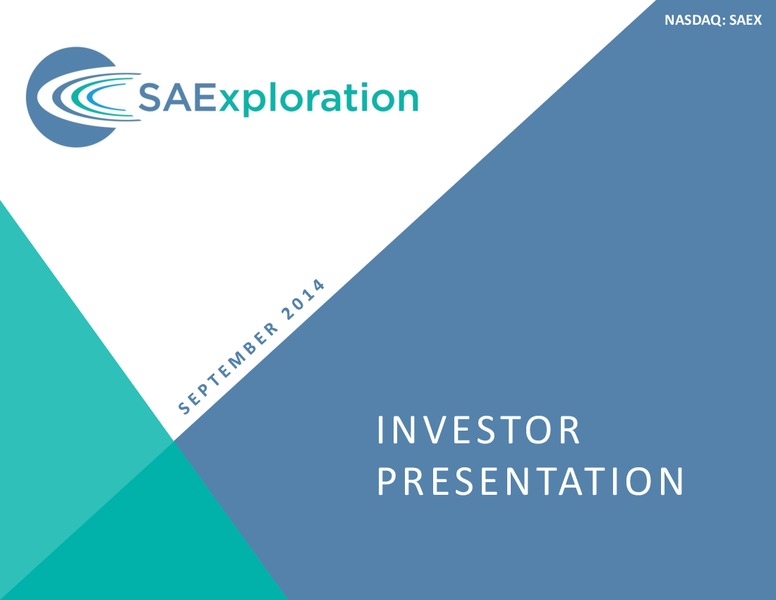 SEPTEMBER 2014 INVESTOR PRESENTATION – SaExploration – slide 1