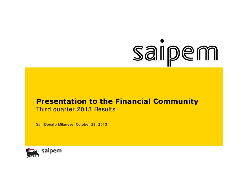 PRESENTATION TO THE FINANCIAL COMMUNITY Q3 2013 RESULTS – Saipem Spa – slide 1