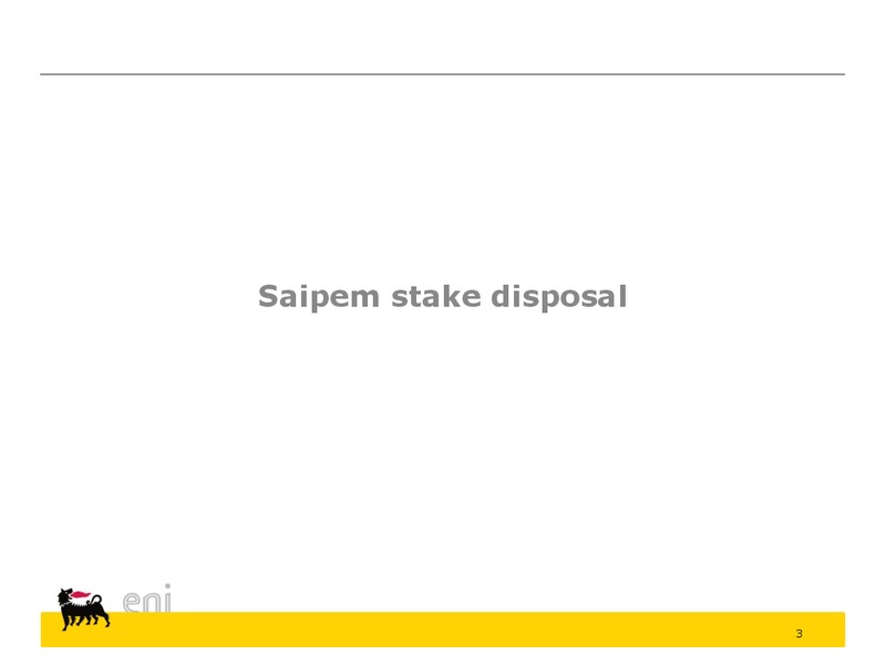 Stake Disposal and Q3 Resullts – Saipem Spa – slide 3