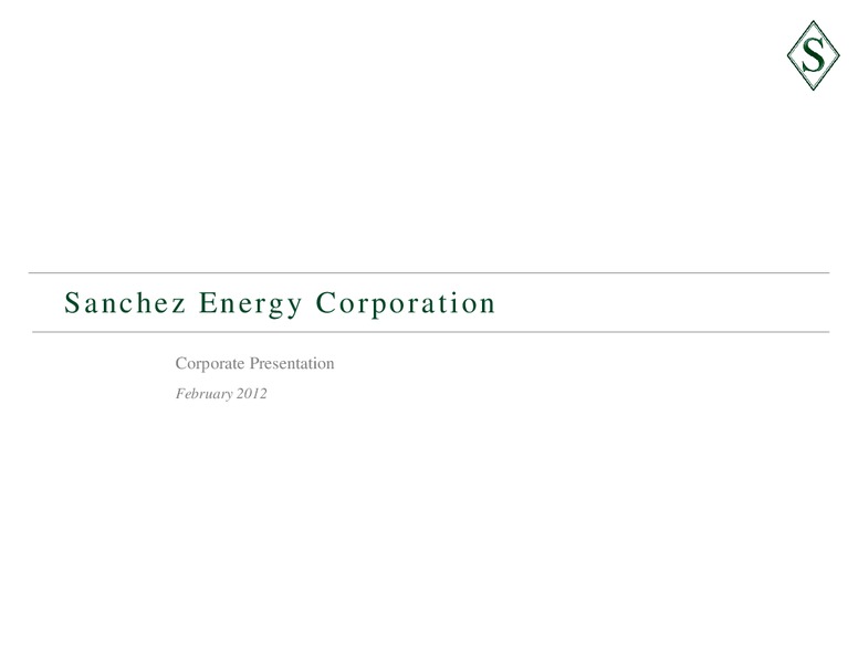 Febuary 2012 Corporate Presentation – Sanchez Energy Corp – slide 1