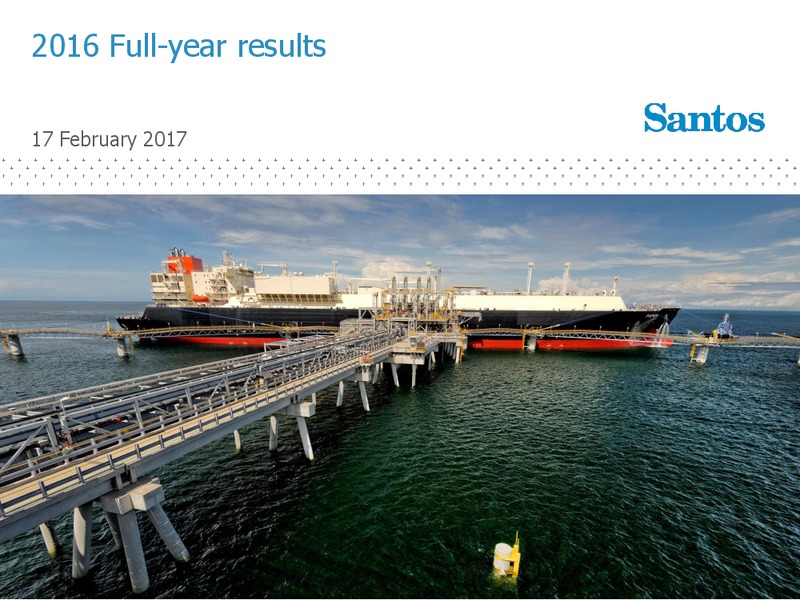 2016 Full Year Results – Santos Limited – slide 1
