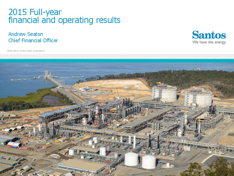 Full Year 2015 Results – Santos Limited – slide 5